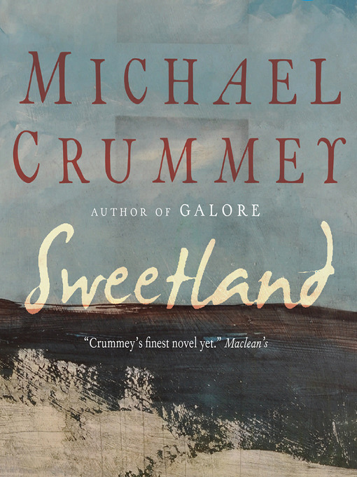 Title details for Sweetland by Michael Crummey - Available